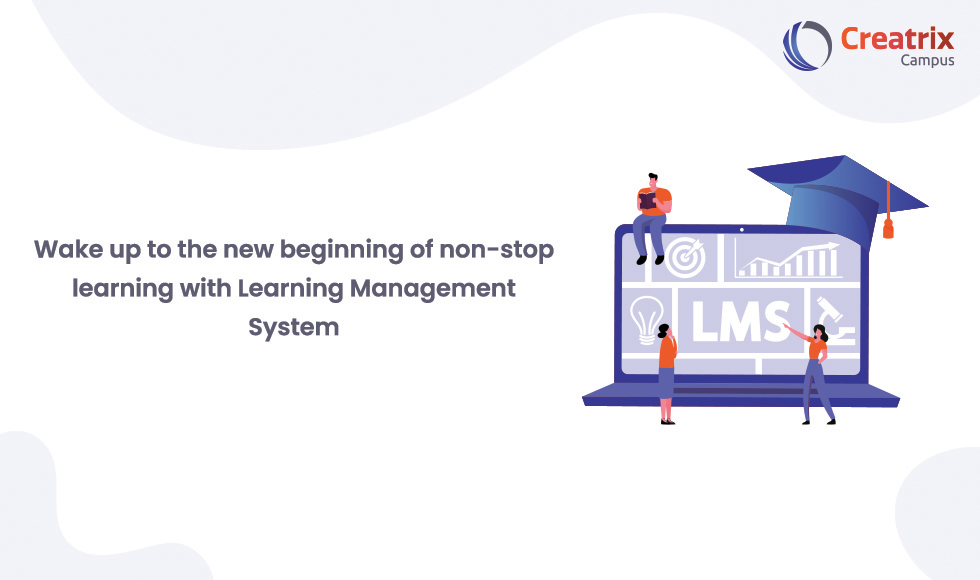 Wake up to the new beginning of non-stop learning with Learning Management System