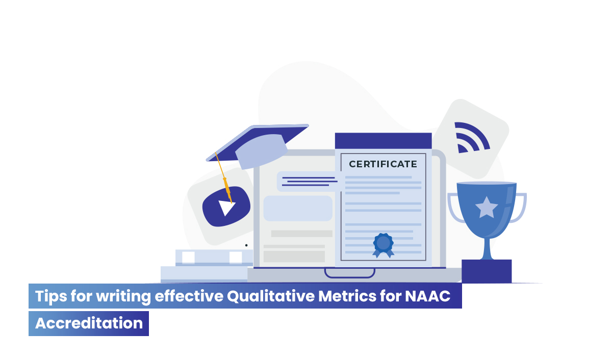 tips to prepare Qualitative Metrics for NAAC Accreditation