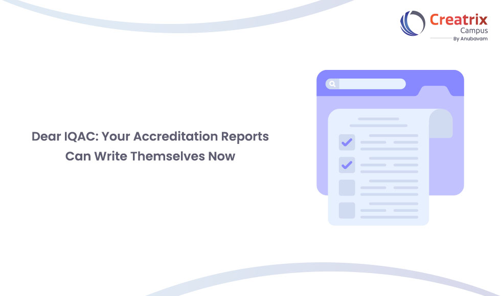 Dear IQAC: Your Accreditation Reports Can Write Themselves Now Accreditation Reporting Automation for IQAC