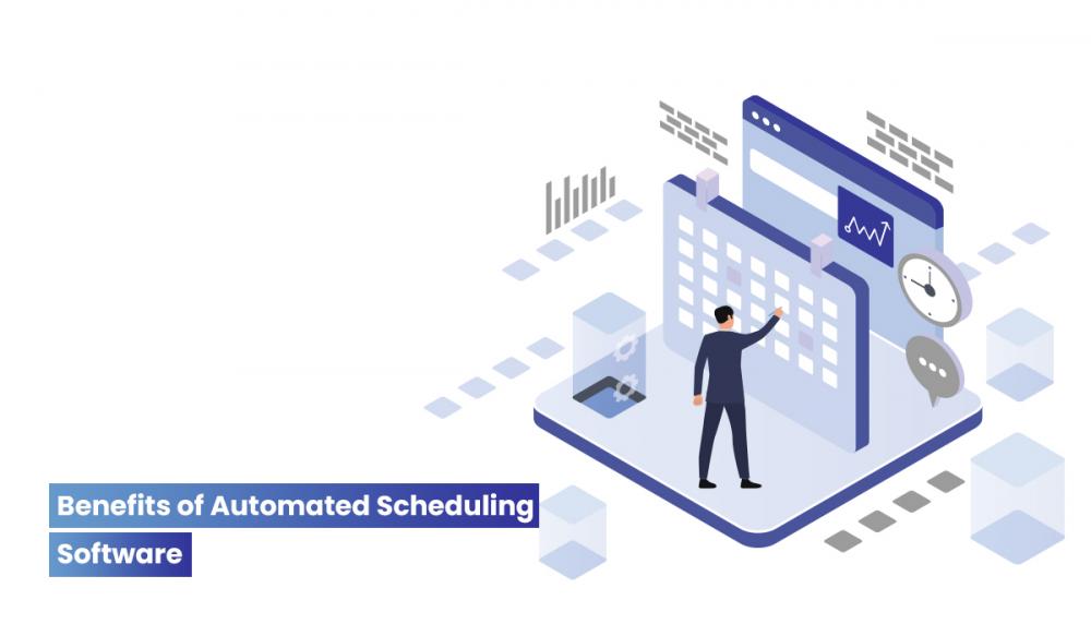 benefits of Automated Scheduling software