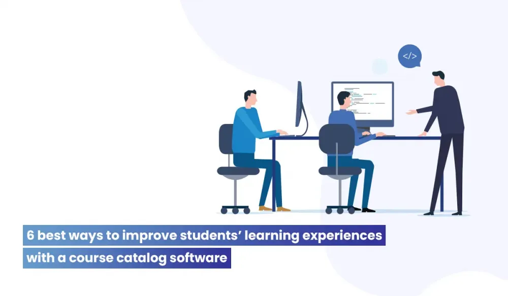 6 best ways to improve students’ learning experiences with a course catalog software