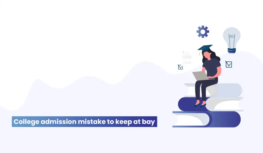 9 college admission mistakes to avoid by admission director during goal setting