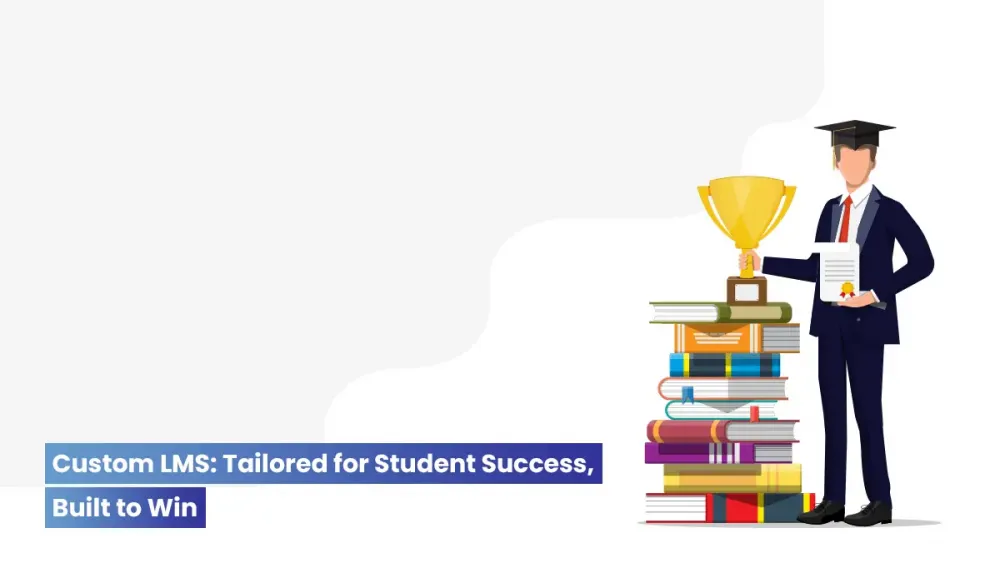 Custom LMS development Tailored-for-Student-Success-Built-to-Win